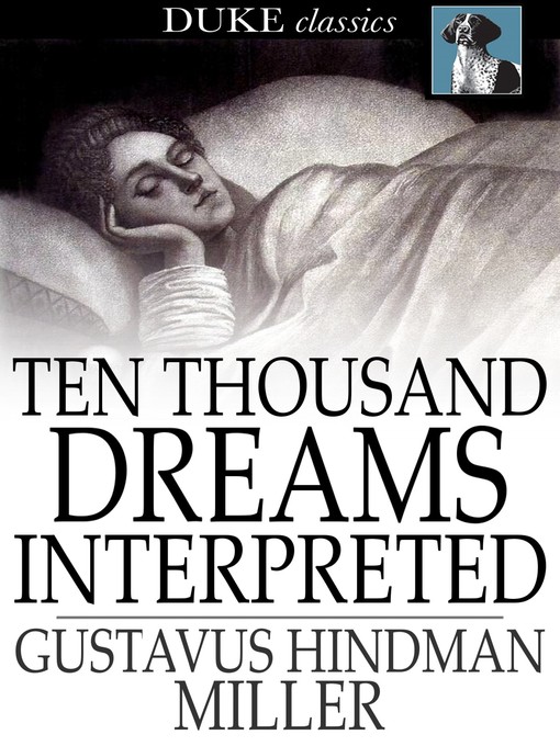 Title details for Ten Thousand Dreams Interpreted by Gustavus Hindman Miller - Wait list